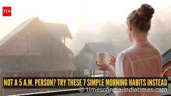 Not a 5 a.m. person? Try these 7 simple morning habits instead