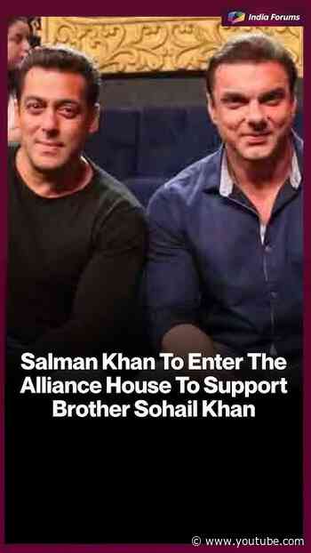 Salman Khan is all set to enter Alliance to support his brother, Sohail Khan.