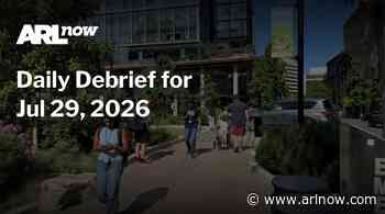 ARLnow Daily Debrief for Jul 29, 2026