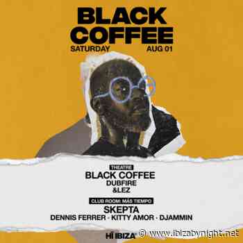 HÏ Ibiza  presents Black Coffee, Dubfire, Skepta, Dennis Ferrer &. many more!
