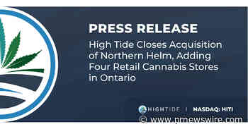 High Tide Closes Acquisition of Northern Helm, Adding Four Retail Cannabis Stores in Ontario