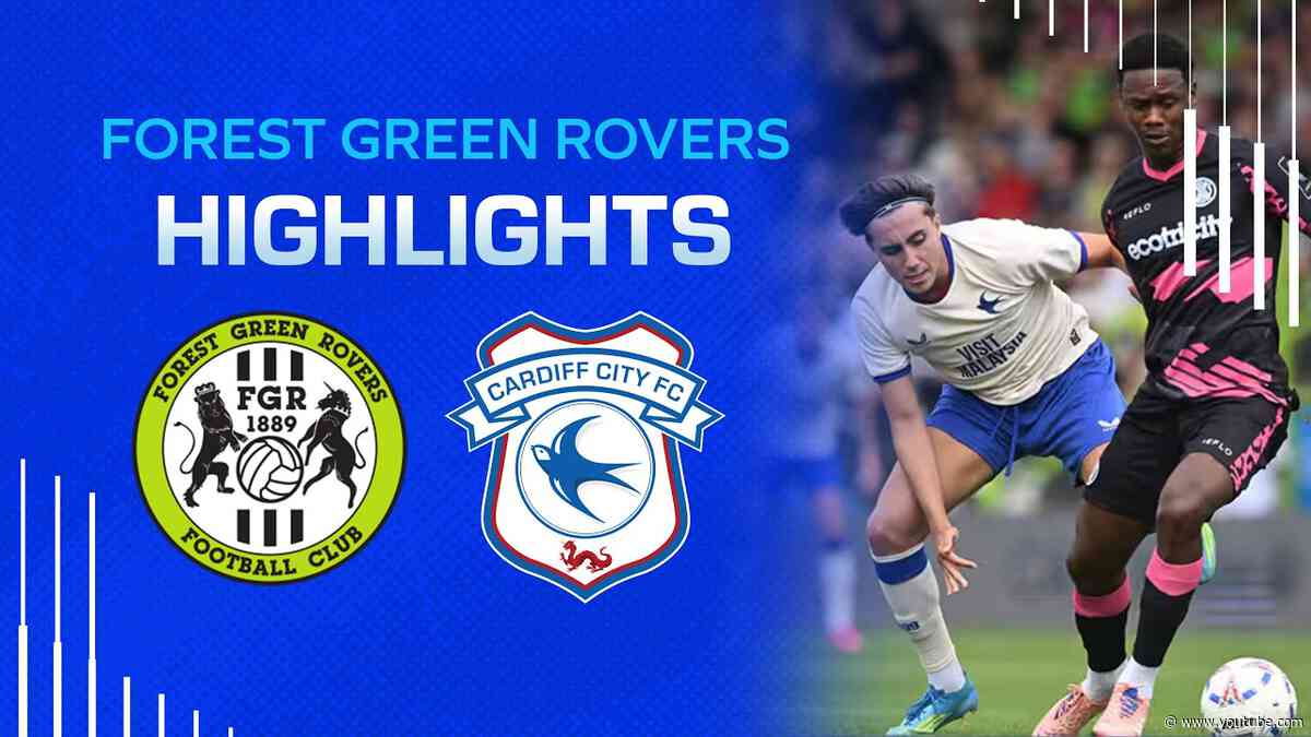 PRE-SEASON HIGHLIGHTS | FOREST GREEN ROVERS vs CARDIFF CITY