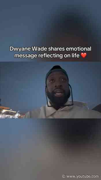 D. Wade shares emotional message reflecting on life ❤️
