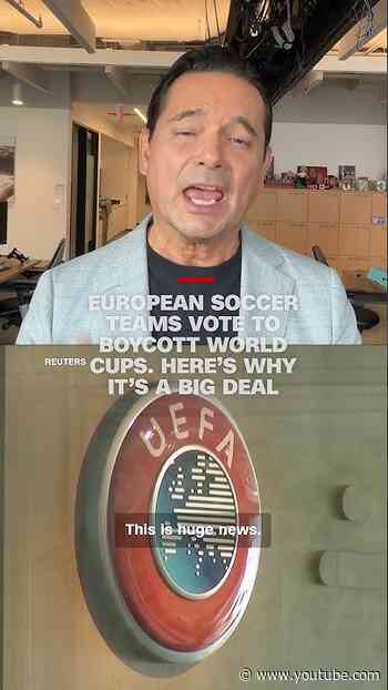 European soccer teams vote to boycott World Cups. Here’s why it’s a big deal