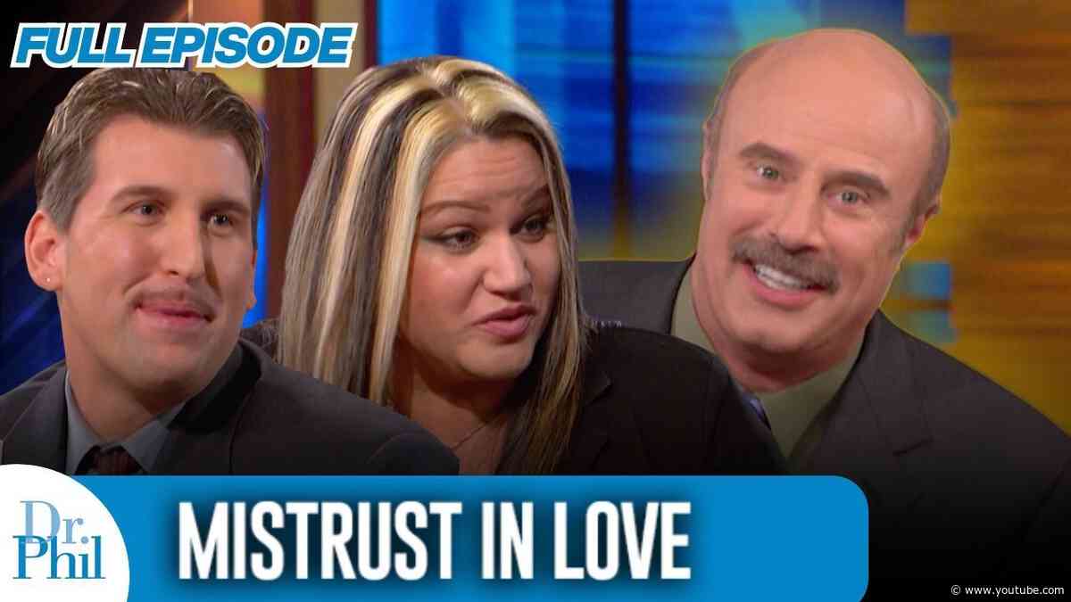 Mistrust In Love | FULL EPISODE | Dr. Phil