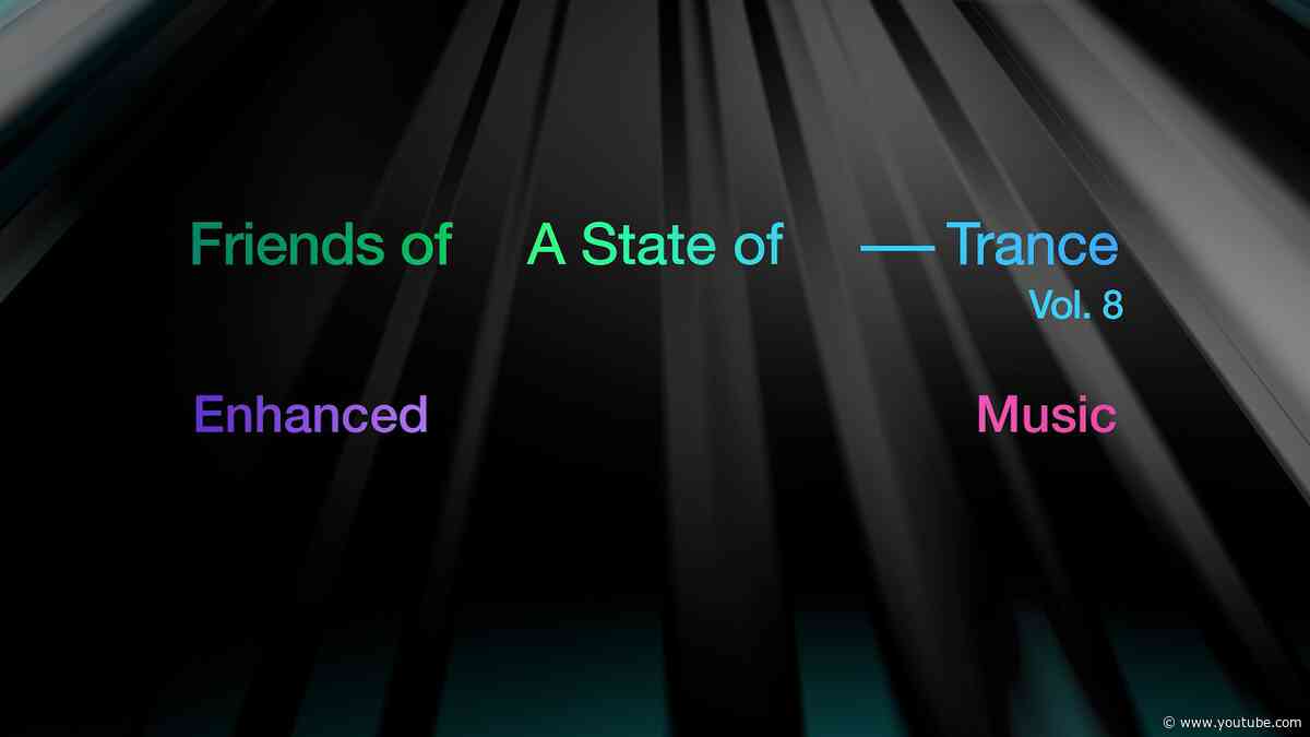 Enhanced Music - Friends of A State of Trance, Vol. 8 (Mixed by Will Holland)