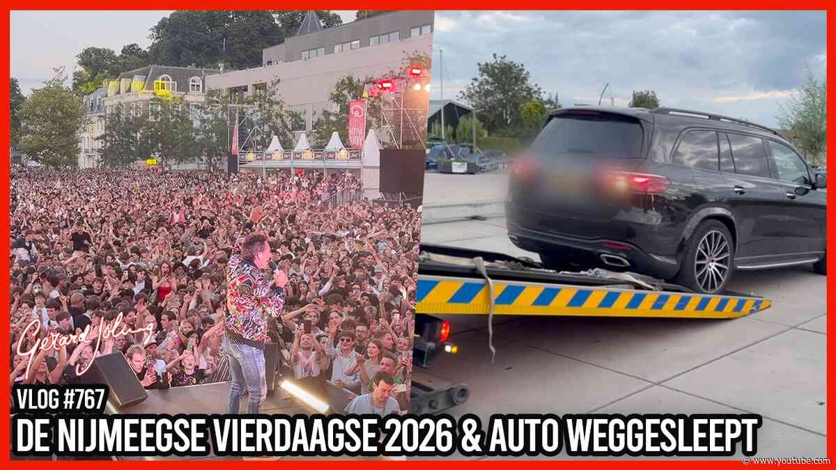 DE NIJMEEGSE VIERDAAGSE 2026 & AUTO WEGGESLEEPT - GERARD JOLING - VLOG #767