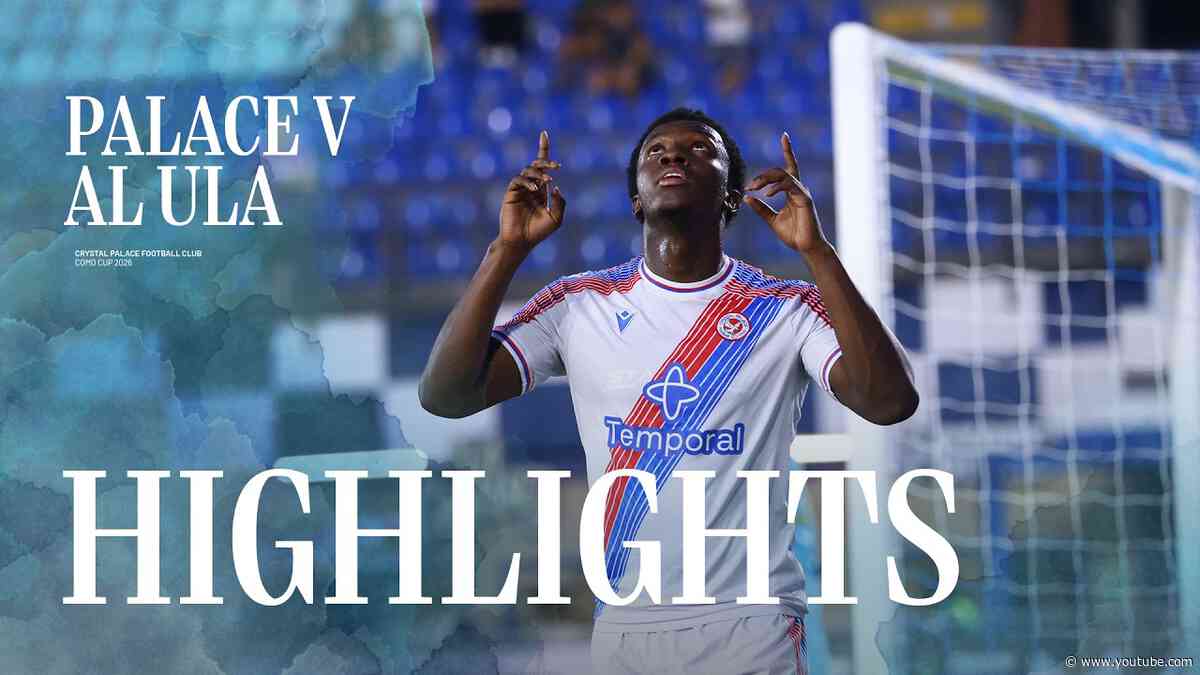 Match Highlights | Crystal Palace 3-1 Al Ula | Como Cup