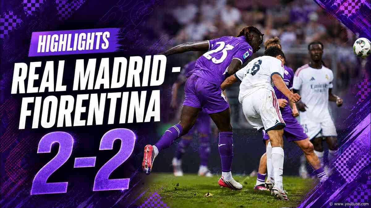 Highlights: Real Madrid - Fiorentina 2-2 (Endrick, Alexis Ciria, Piccoli, Kean)
