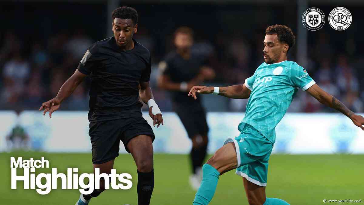 Bromley 0-7 QPR | Match Highlights | Pre-Season Friendly