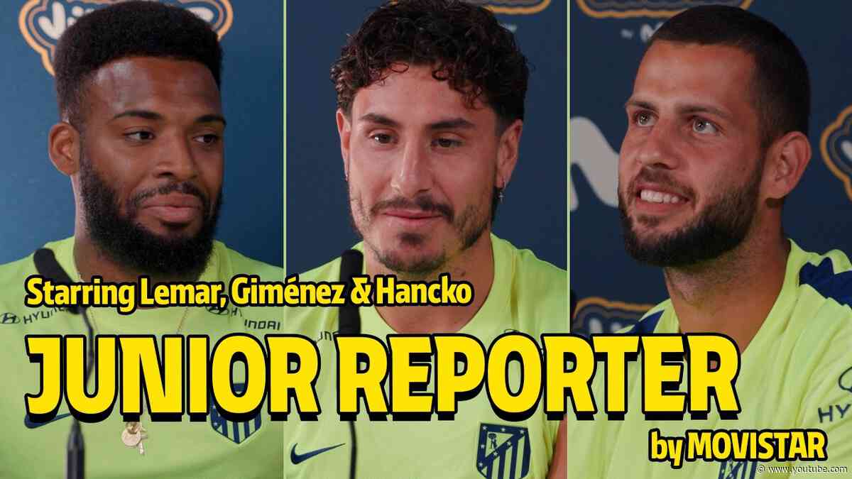🎙️ Junior Reporter by Movistar | Thomas Lemar, José María Giménez and Dávid Hancko interview