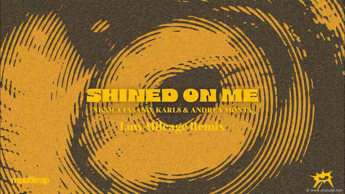 Nicola Fasano, Karl8 & Andrea Monta - Shined On Me (Low Mileage Remix)