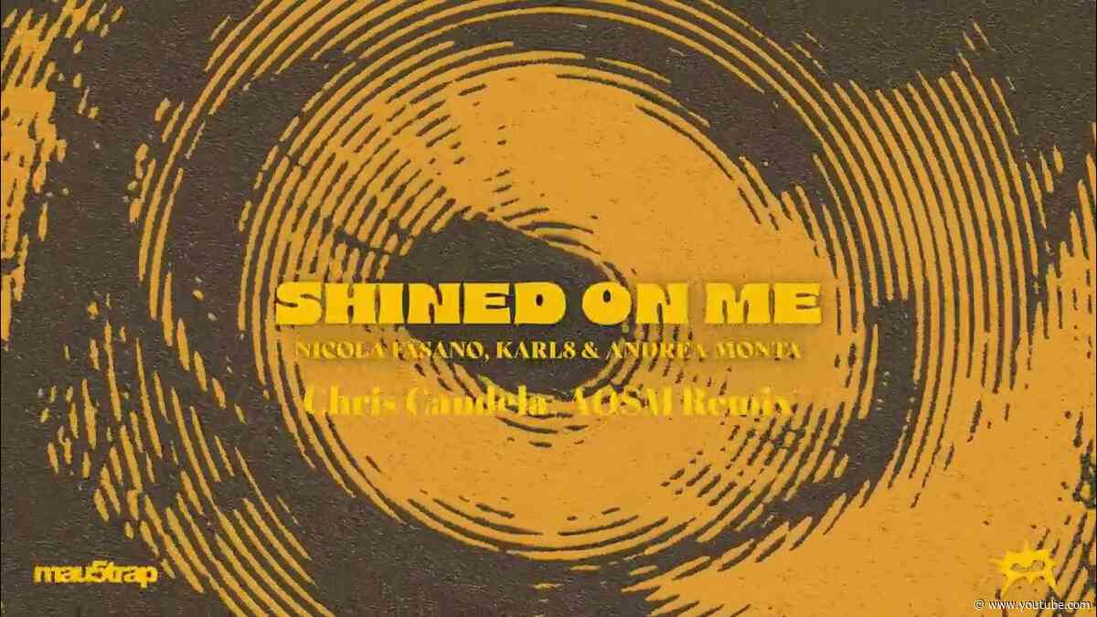 Nicola Fasano, Karl8 & Andrea Monta - Shined On Me (Chris Candela, AOSM Remix)