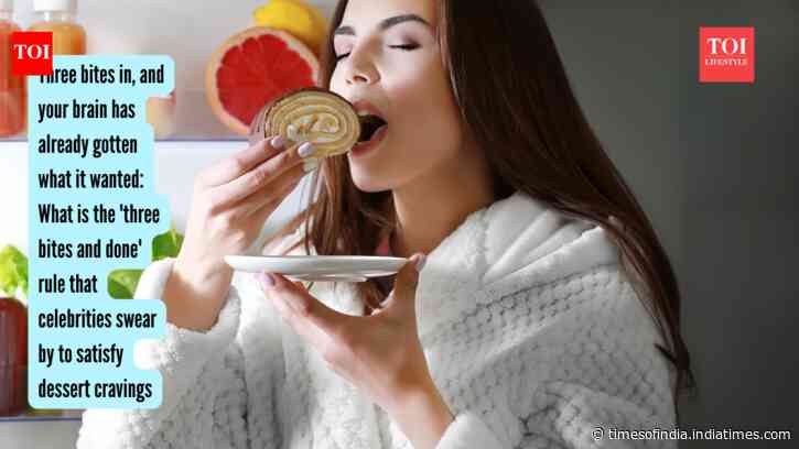 Three bites in, and your brain has already gotten what it wanted: What is the 'three bites and done' rule that celebrities swear by to satisfy dessert cravings