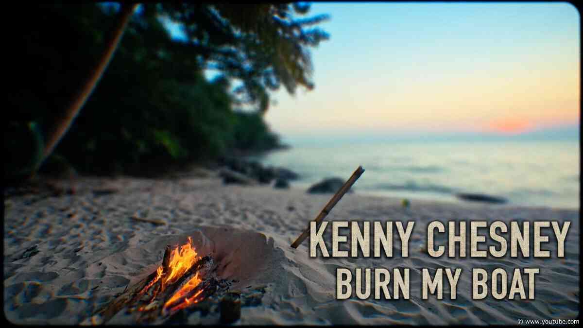 Kenny Chesney - Burn My Boat (Official Lyric Video)