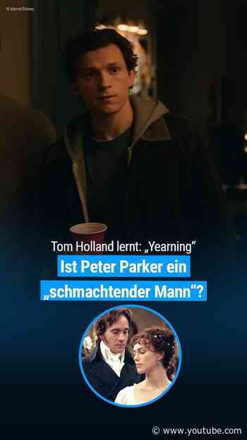 Tom Holland und das Internet – Heute: „Yearning Men“