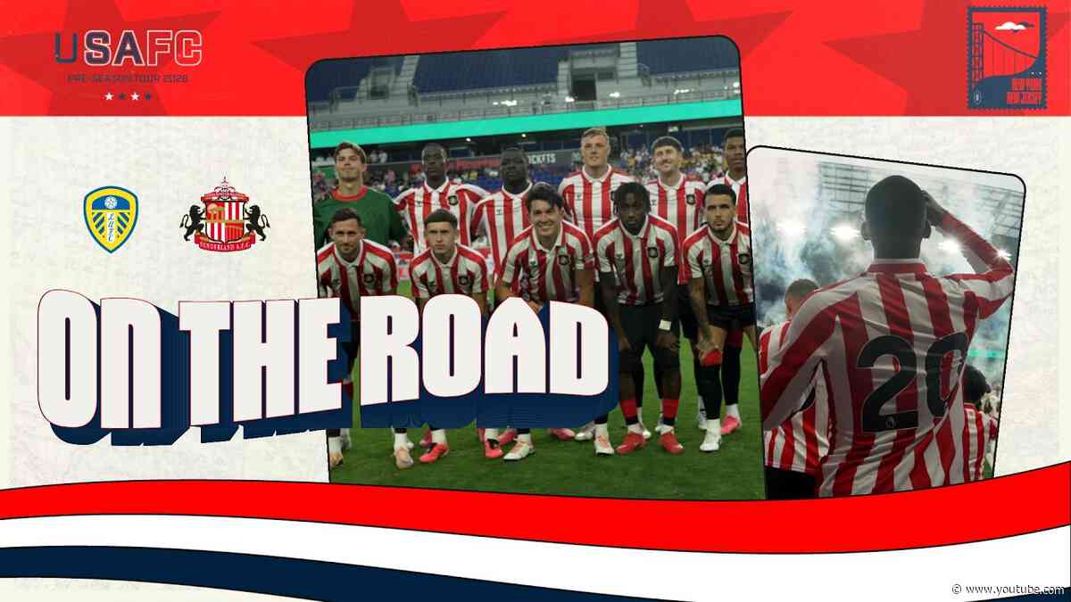 On The Road | Sunderland's Stateside Clash With Leeds United