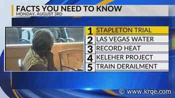 Stapleton trial, Las Vegas flooding, Record heat, Downtown project, Train derailment