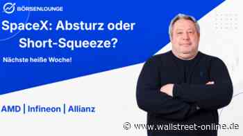 SpaceX vor ersten Zahlen: AMD: KI-Hype ungebrochen? – Infineon: Gute Zahlen? – Allianz: Neue Rekorde?