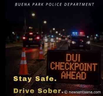 Buena Park Police announce a DUI Checkpoint tonight