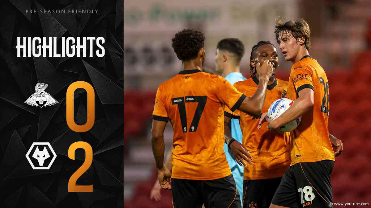 Lopez and Chirewa strike late | Doncaster Rovers 0-2 Wolves | Pre-season highlights