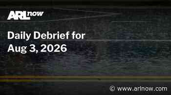 ARLnow Daily Debrief for Aug 3, 2026