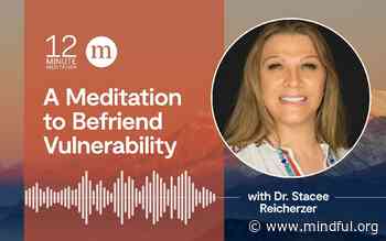 A Meditation to Befriend Vulnerability