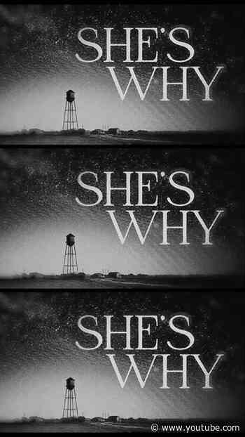 For all of you out there having a hard time with goodbye. The "She's Why" lyric video is out now.