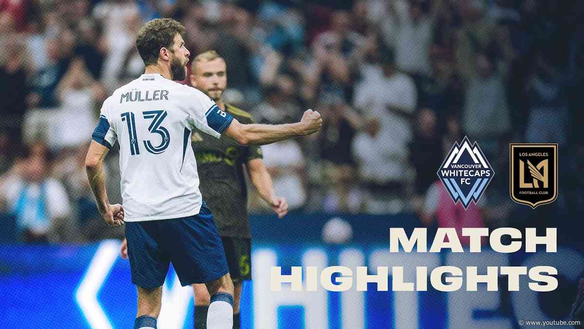 Vancouver Whitecaps FC vs LAFC Highlights 💥