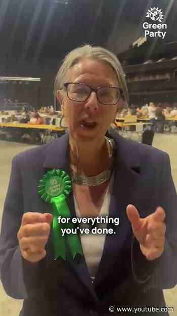 "Thank you to every single person who voted Green, knocked on doors, delivered those newsletters, tr