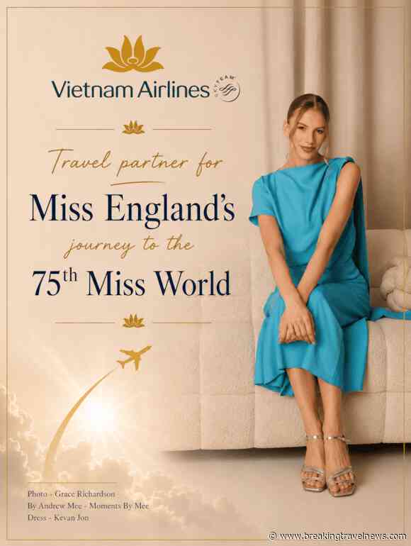 Vietnam Airlines partners with Miss England for the 75th Miss World Festival in Vietnam