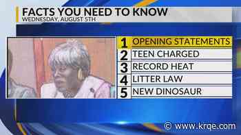 Opening statements, Teen charged, Record heat, Litter law, New dinosaur