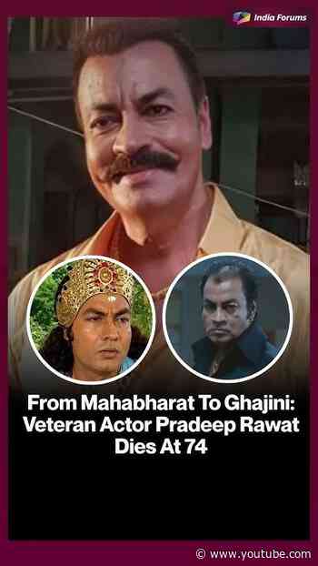From Mahabharat To Ghajini:Veteran Actor Pradeep Rawat Dies At 74
