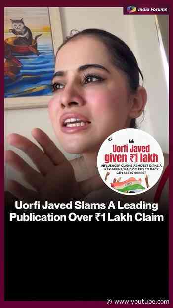 Uorfi Javed Slams A LeadingPublication Over 71 Lakh Claim