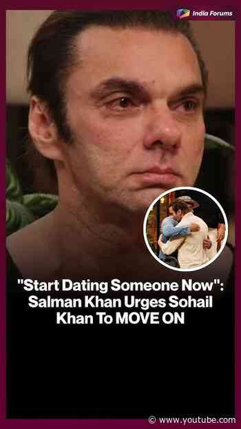 "Start Dating Someone Now":Salman Khan Urges SohailKhan To MOVE ON