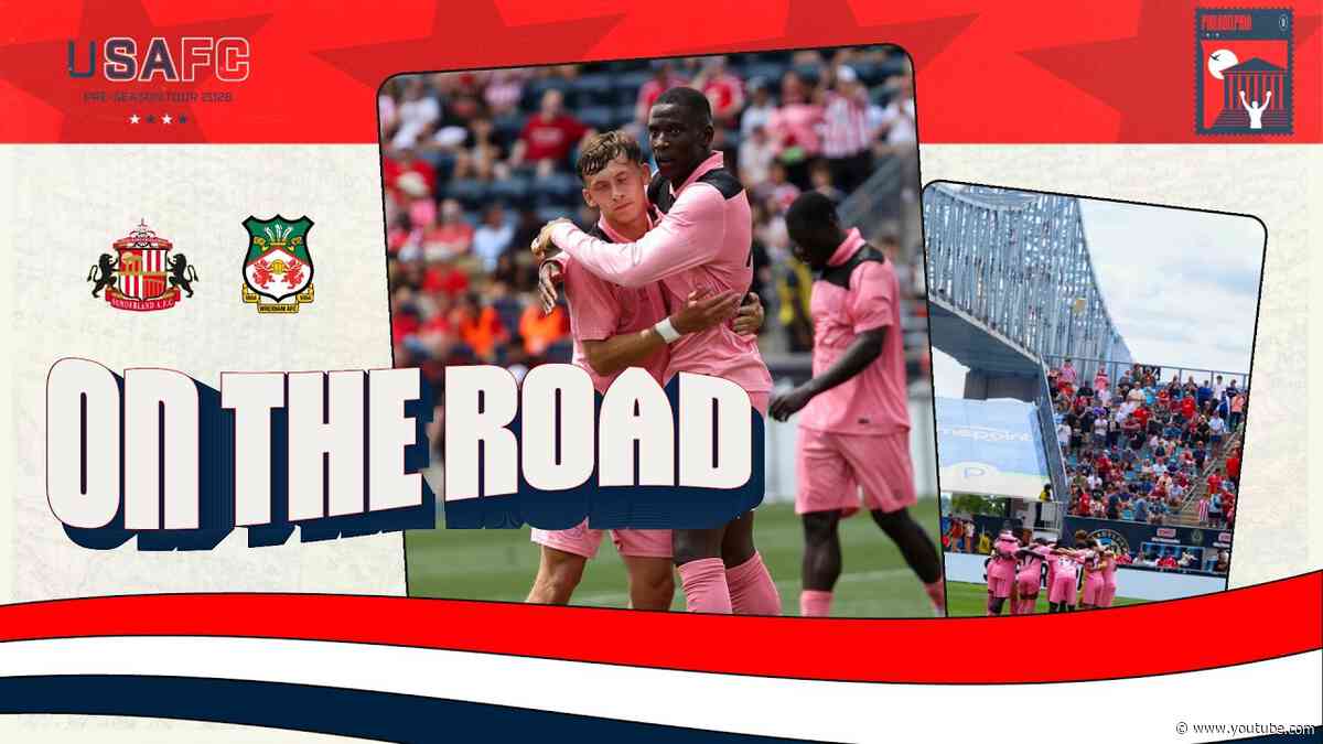 On The Road | Sunderland Take On Wrexham In Philadelphia