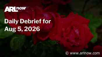 ARLnow Daily Debrief for Aug 5, 2026