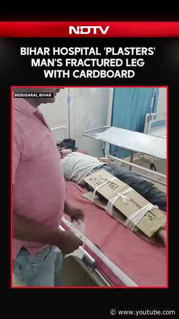 Bihar Hospital Uses Cardboard Splint Instead Of Plaster To Treat Patient's Fracture