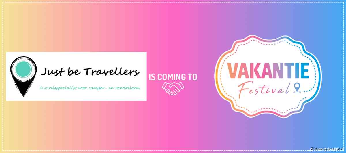 Just be Travellers verrijkt het Vakantie Festival met kleinschalige maatwerkreizen