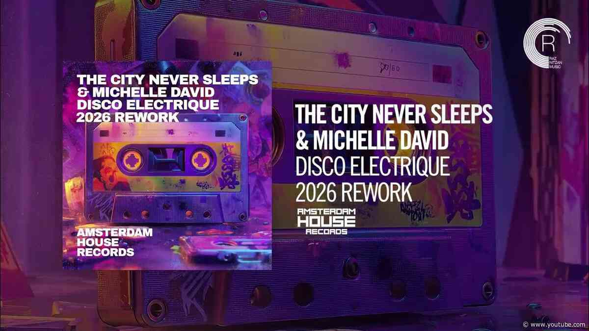 The City Never Sleeps & Michelle David - Disco Electrique (2026 Rework) [Amsterdam House] Extended