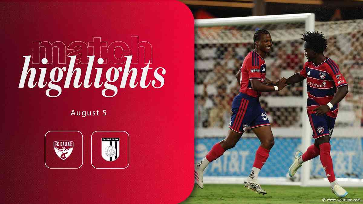 FC Dallas vs Querétaro Highlights | August 5, 2026