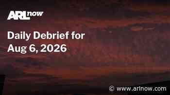 ARLnow Daily Debrief for Aug 6, 2026