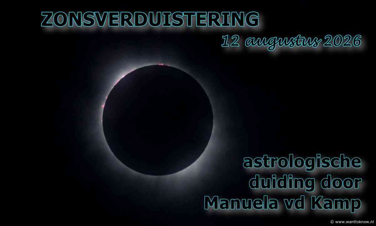 Astrologische duiding ZONSVERDUISTERING 12 augustus 2026..!