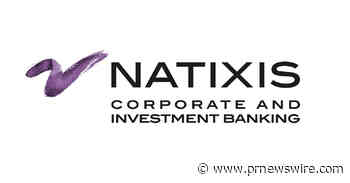 Natixis Corporate &amp; Investment Banking Supports CIP in $510 Million Project Financing in Mexico