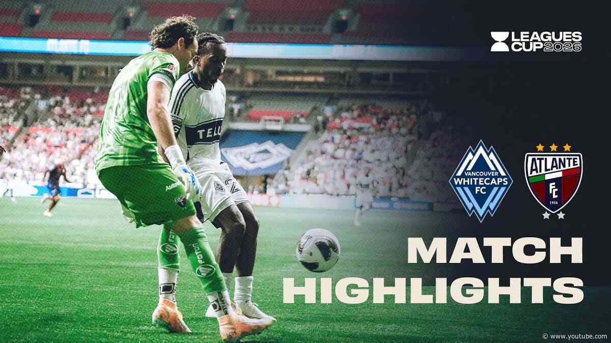 HIGHLIGHTS: Vancouver Whitecaps FC vs. Atlante FC | August 4, 2026