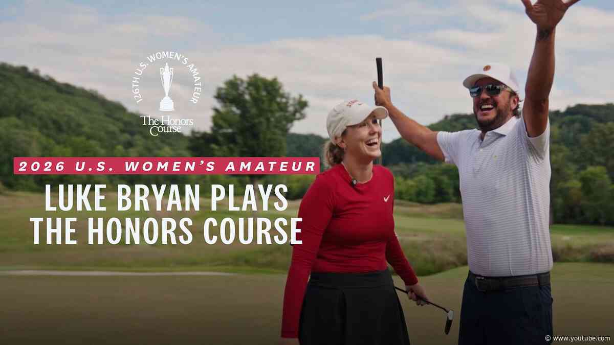 Luke Bryan and Rachel Heck Play The Honors Course Ahead of the 2026 U.S. Women's Amateur