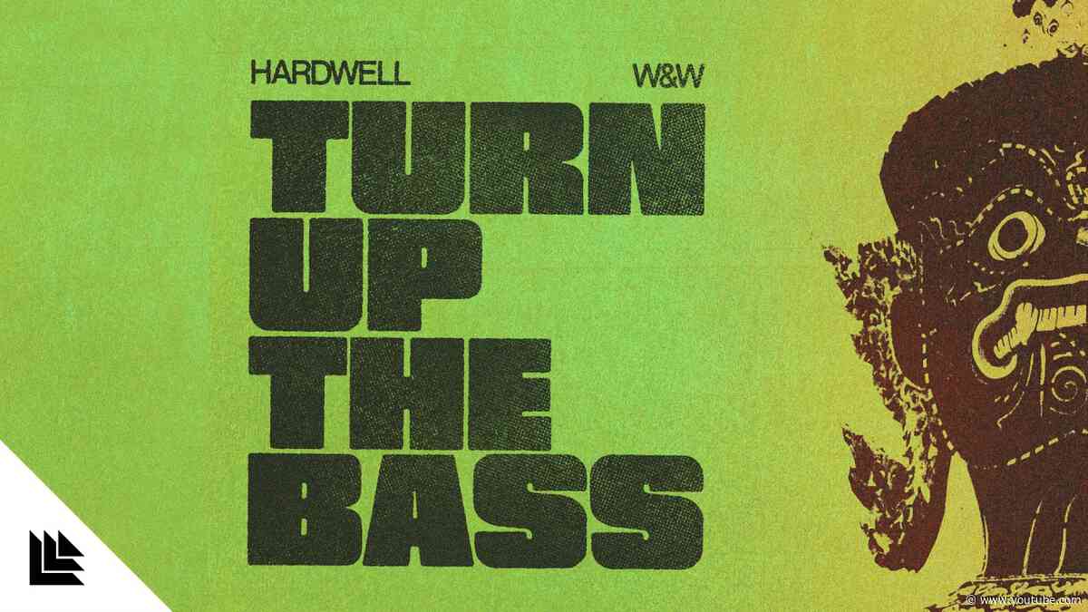 Hardwell & W&W - Turn Up The Bass