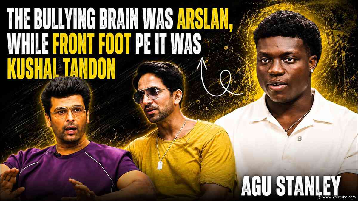 Agu Stanley on calling Kushal Tandon a ‘BULLY’ | Reveals Arslan was the brain behind it