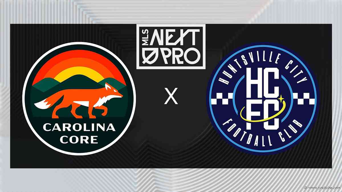 MLS NEXT PRO: Carolina Core FC vs Huntsville City FC | Aug 8, 2026