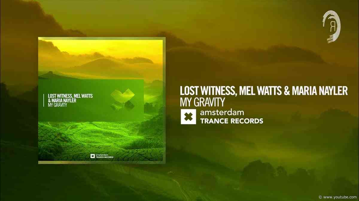 VOCAL TRANCE: Lost Witness, Mel Watts & Maria Nayler - My Gravity [Amsterdam Trance] + LYRICS